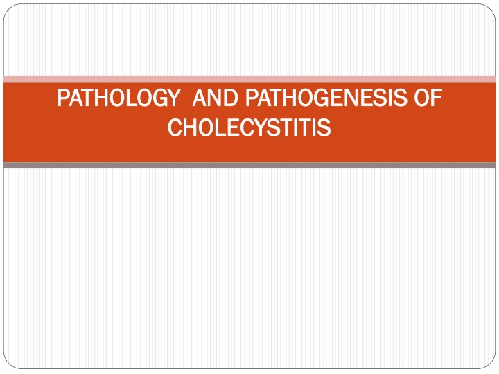 Pathology and Pathogenesis of Cholecystitis: Recognizing Predisposing Factors