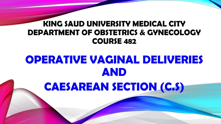 Operative Vaginal Deliveries and Caesarean Section Course Overview
