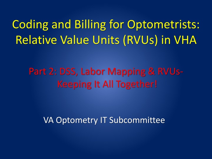 Coding and Billing for Optometrists: RVUs in VHA Part 2 - DSS, Labor Mapping & RVUs