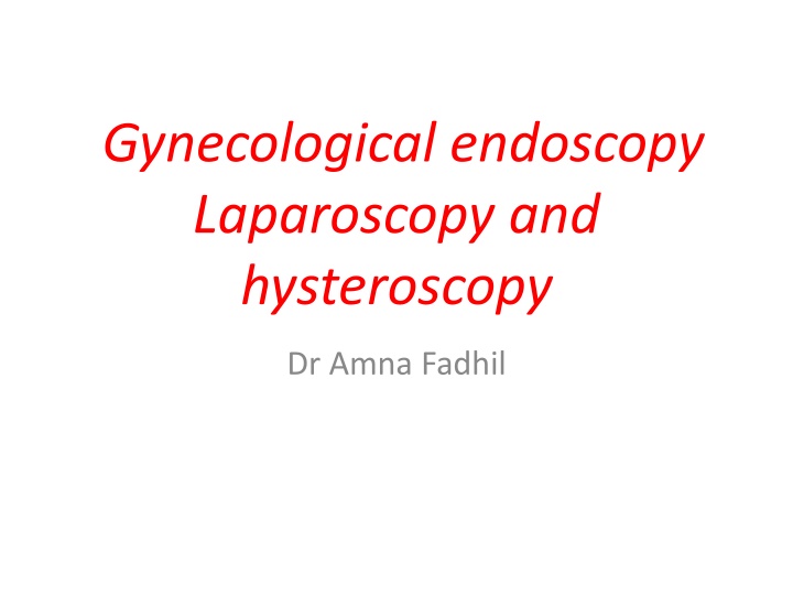 Gynecological Endoscopy and Laparoscopy with Dr. Amna Fadhil