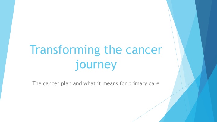 Transforming the Cancer Journey: The Cancer Plan and Priorities