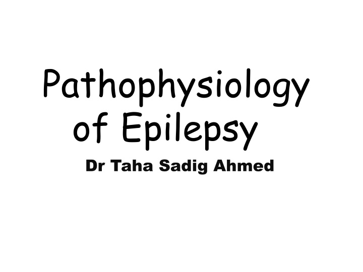 pathophysiology of epilepsy dr taha sadig ahmed n.w