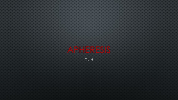 apheresis n.w