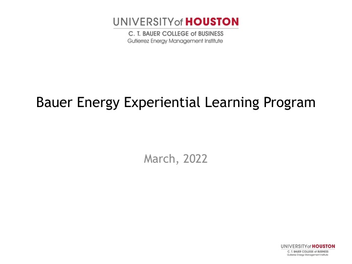 Bauer Energy Experiential Learning Program - March 2022