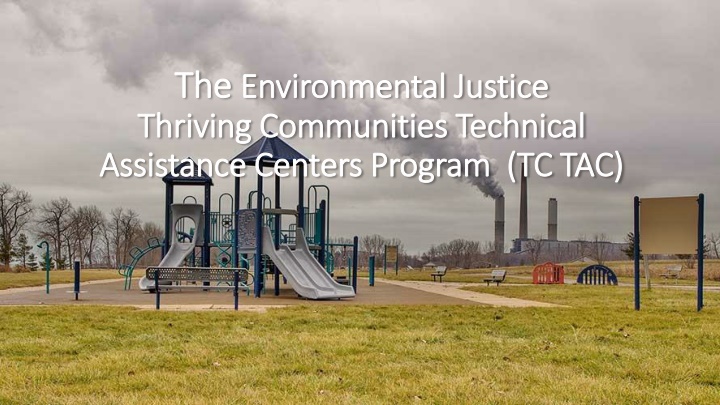 Environmental Justice Thriving Communities Technical Assistance Centers Program