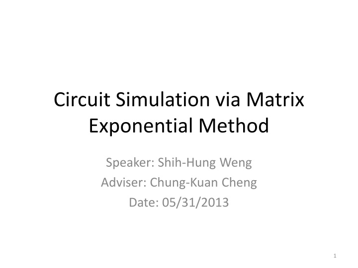 Circuit Simulation via Matrix Exponential Method