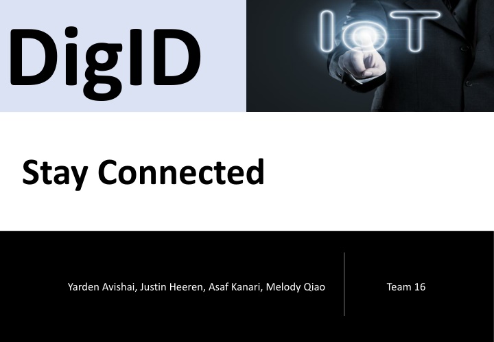 Stay Connected with Team 16 Yarden, Avishai, Justin, Asaf, Melody
