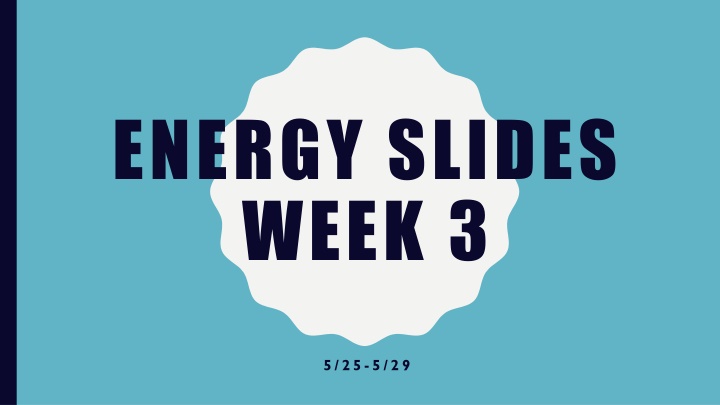 ENERGY SLIDES  WEEK 3