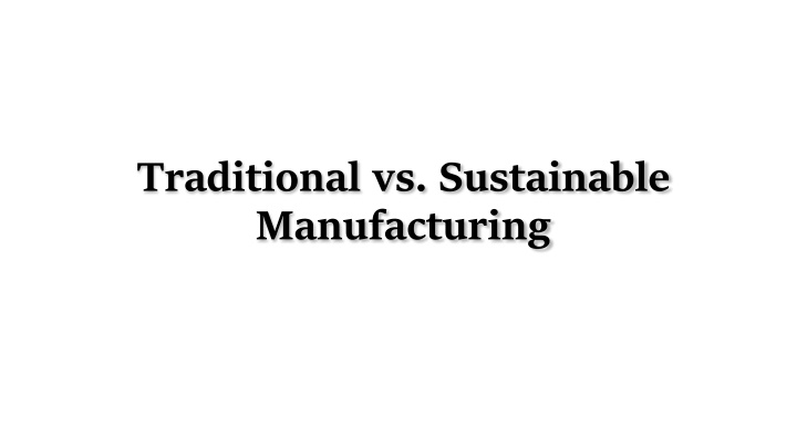 Traditional vs. Sustainable Manufacturing: A Comparison for Modern Practices