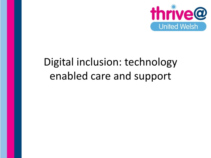 Digital Inclusion for Enhanced Care and Support