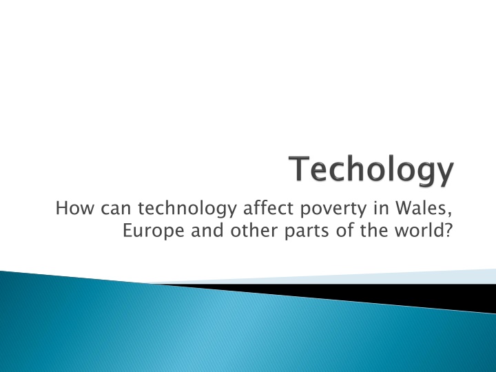 how can technology affect poverty in wales europe n.w