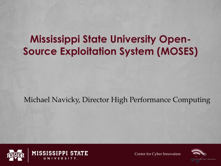 Mississippi State University Open-Source Exploitation System (MOSES) Overview