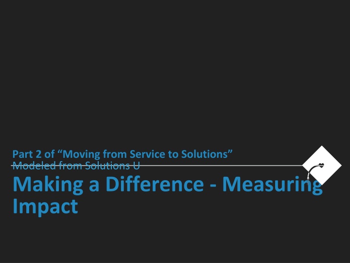 Making a Difference: Impact Measurement and Solutions