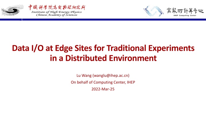 Data I/O at Edge Sites for Traditional Experiments in a Distributed Environment