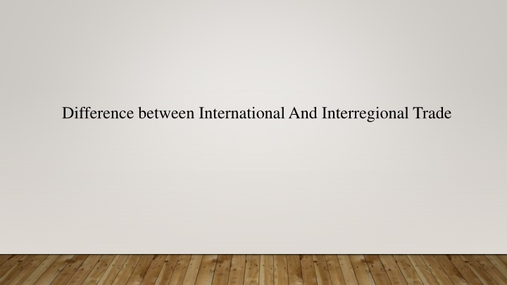 International vs Inter-Regional Trade: A Comparative Analysis