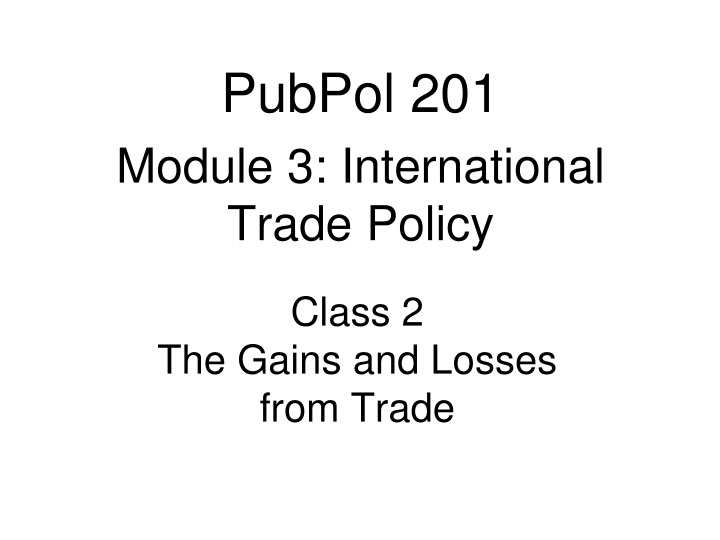 International Trade Policy: Gains and Losses from Trade