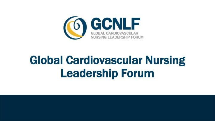 Global Cardiovascular Nursing Leadership Forum: Empowering Nurses to Prevent CVD & Stroke