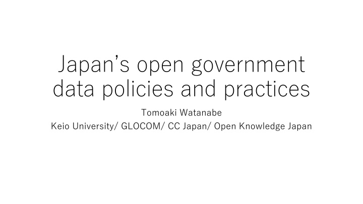 Open Government Data Policies and Practices in Japan