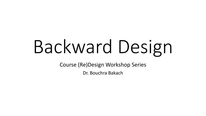 Backward Design Course Workshop Series by Dr. Bouchra Bakach