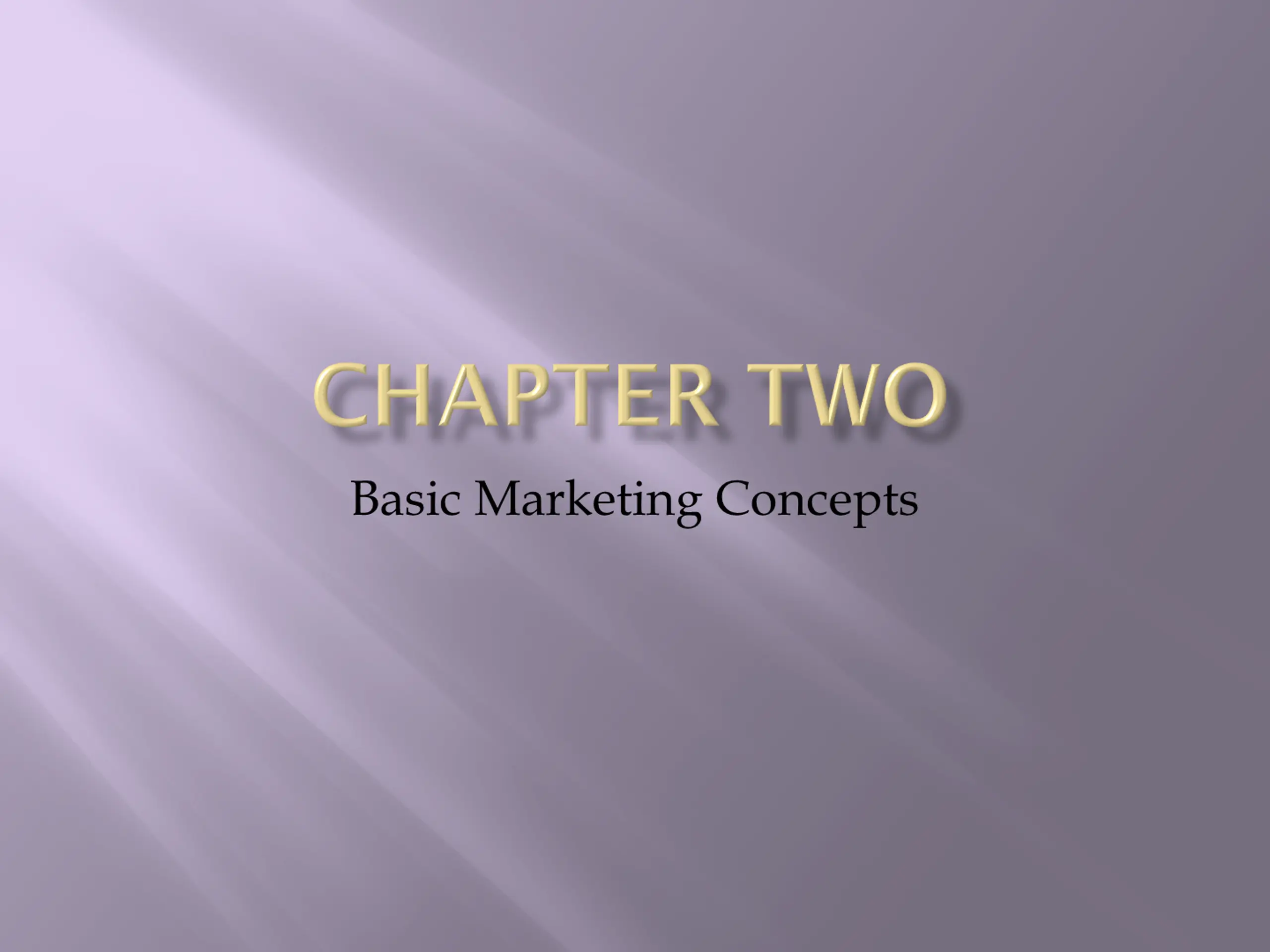 Basic Marketing Concepts - Chapter Two