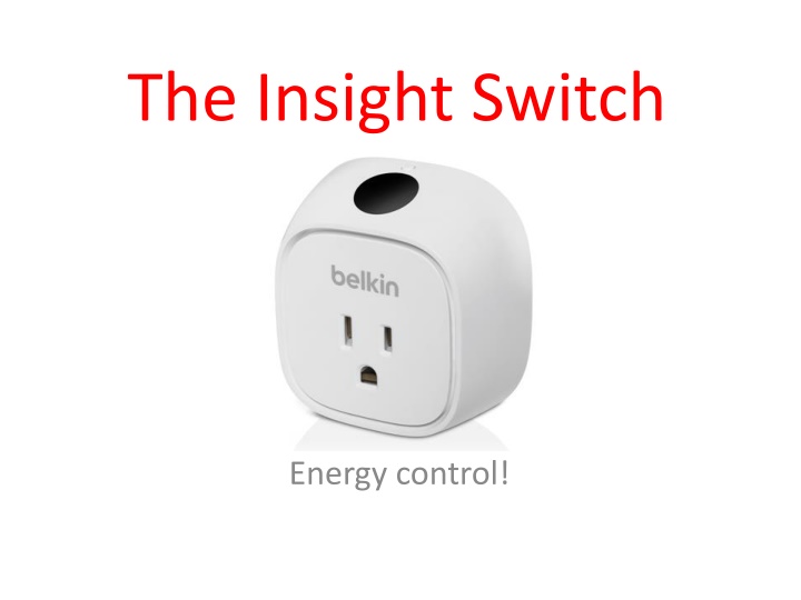 Insight Switch: Energy Control for Smart Homes