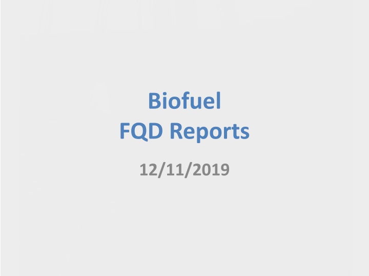 Biofuel FQD Reports Overview