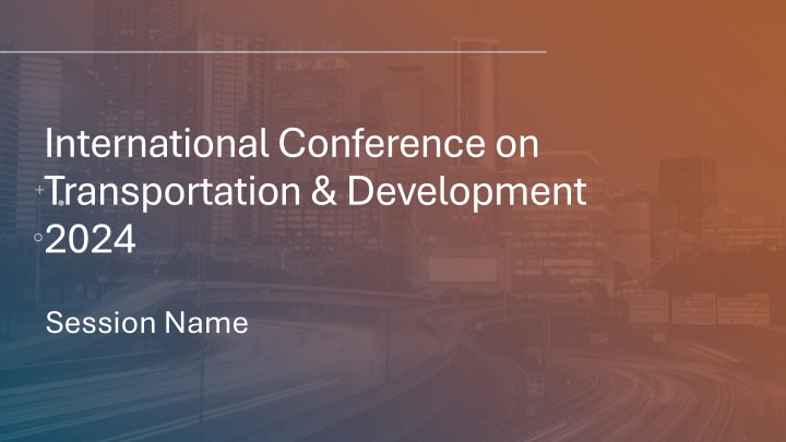 International Conference on Transportation & Development 2024 Session