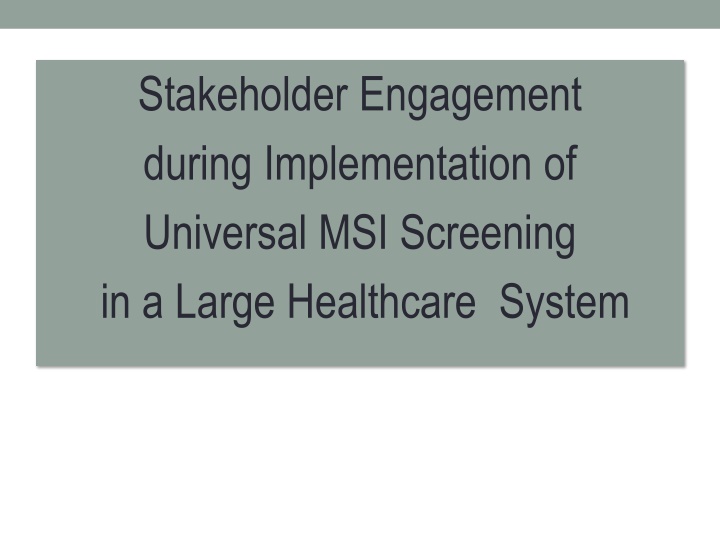 Stakeholder Engagement in Universal MSI Screening Implementation