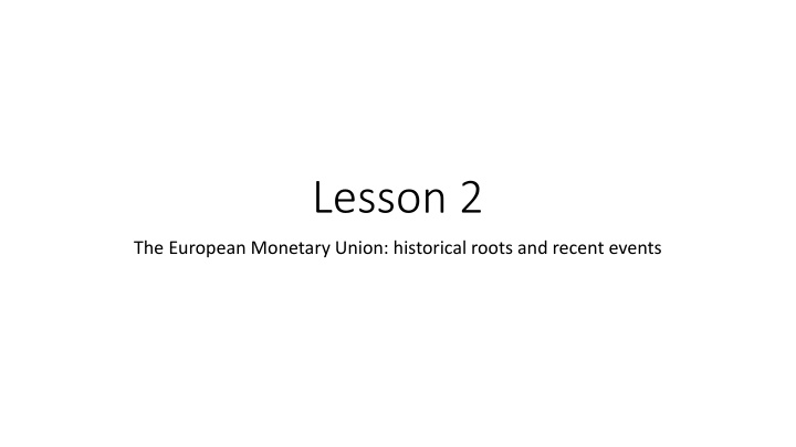 European Monetary Union: Historical Roots and Recent Events