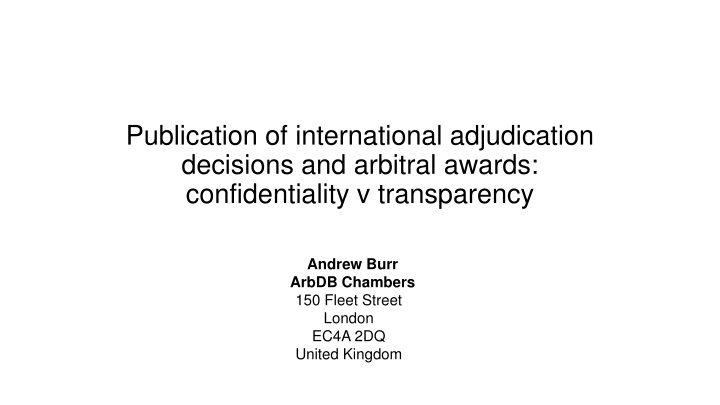 Publication of International Adjudication Decisions: Confidentiality vs. Transparency