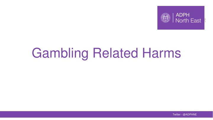 Gambling-Related Harms in the North East