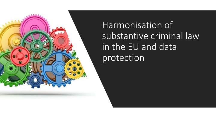Harmonisation of Substantive Criminal Law in the EU and Data Protection