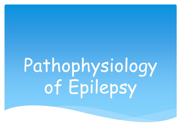 Pathophysiology of Epilepsy and Seizures Explained