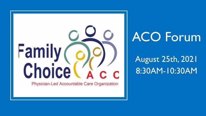 ACO Forum August 25th, 2021: Agenda Overview & Strategic Approach