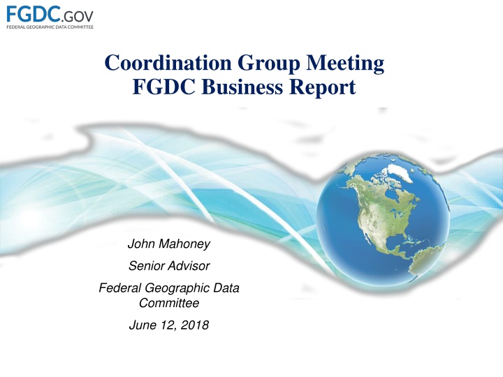 Coordination Group Meeting - FGDC Business Report
