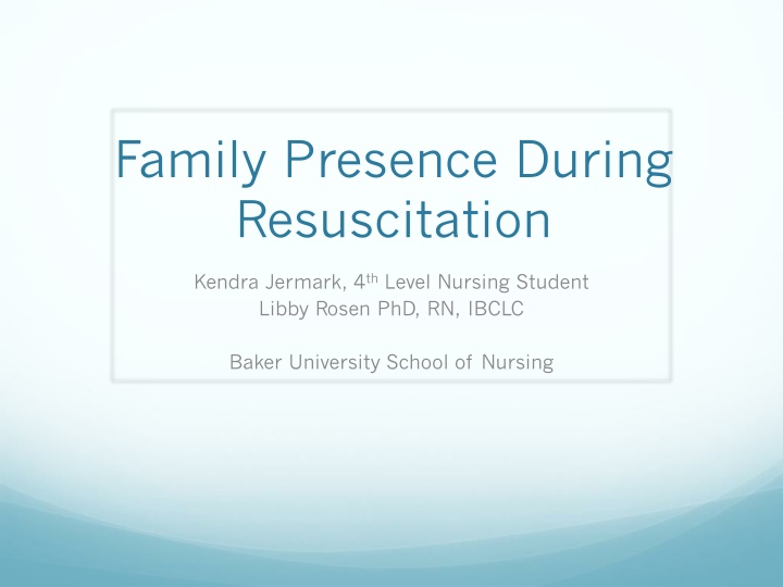 Family Presence During Resuscitation: Benefits and Practical Arguments