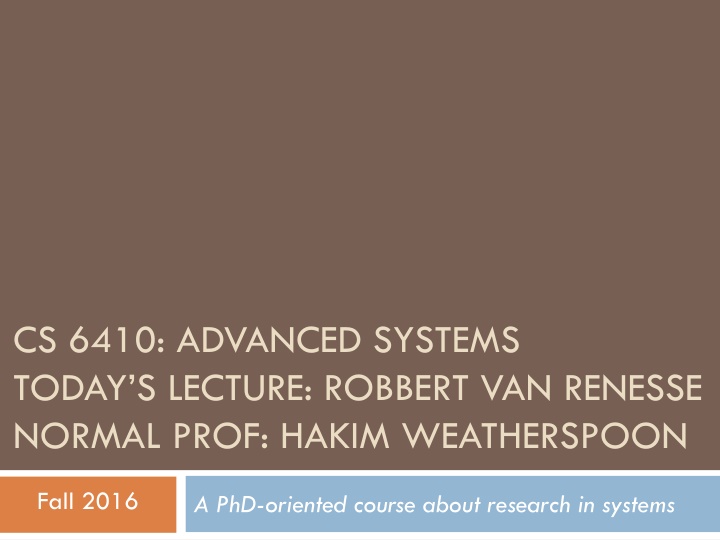 cs 6410 advanced systems today s lecture robbert n.w