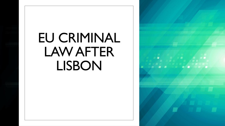 EU Criminal Law After Lisbon Treaty - Basic Information and Current Issues