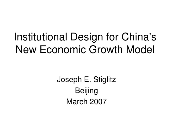 Institutional Design for China's New Economic Growth Model by Joseph E. Stiglitz