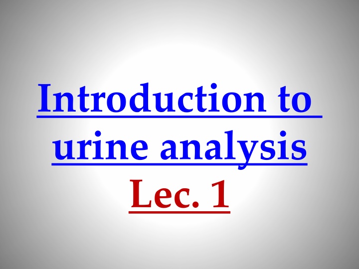 introduction to urine analysis lec 1 n.w