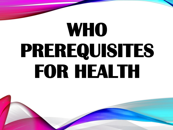 Prerequisites for Health and Wellbeing