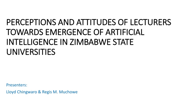 Perceptions and Attitudes of Lecturers Towards Emergence of AI in Zimbabwe State Universities