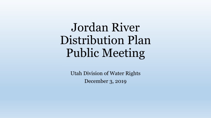 Jordan River Distribution Plan Public Meeting - Utah Division of Water Rights