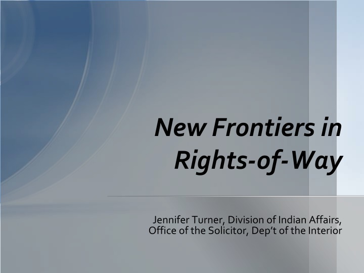 New Frontiers in Rights-of-Way Statutory Background and Regulatory Updates