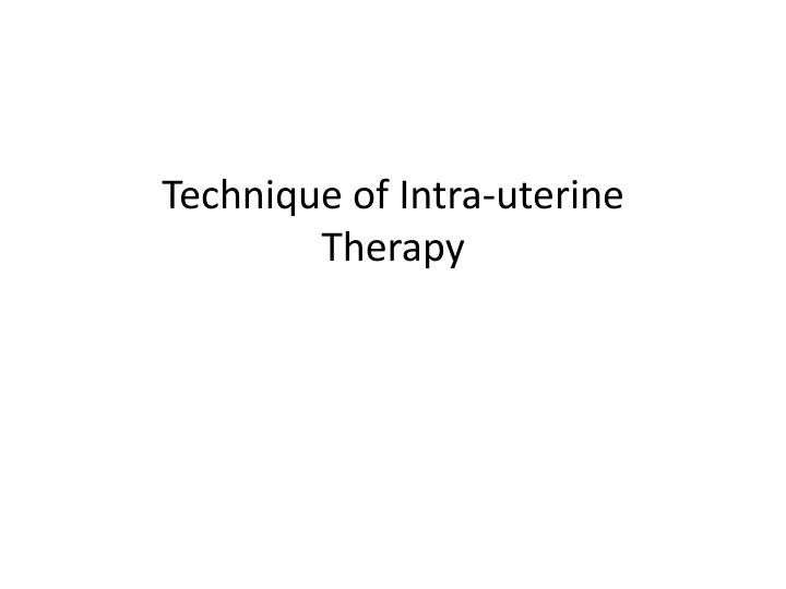 technique of intra uterine therapy n.w