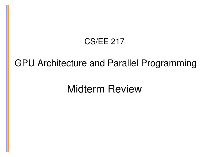 GPU Architecture and Parallel Programming Midterm Review