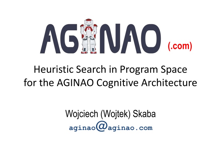 Heuristic Search in AGINAO Cognitive Architecture Program Space