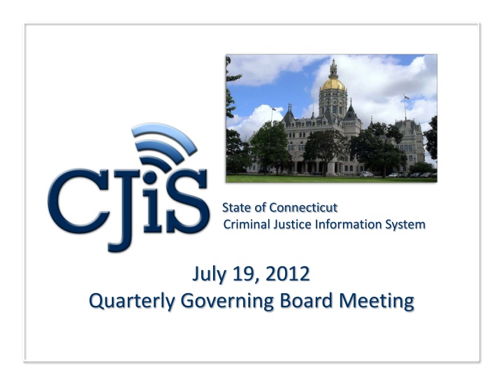 State of Connecticut Criminal Justice Information System Quarterly Board Meeting