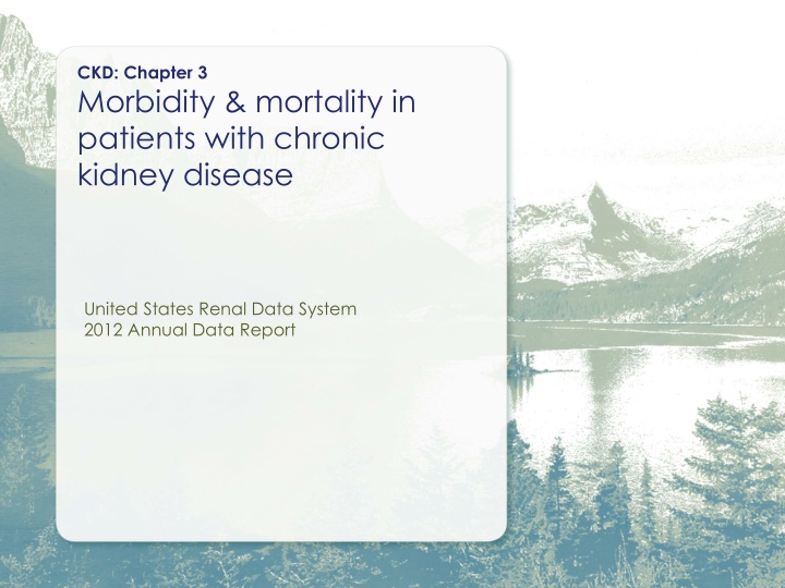 Morbidity & Mortality in Patients with Chronic Kidney Disease: USRDS 2012 Annual Data Report