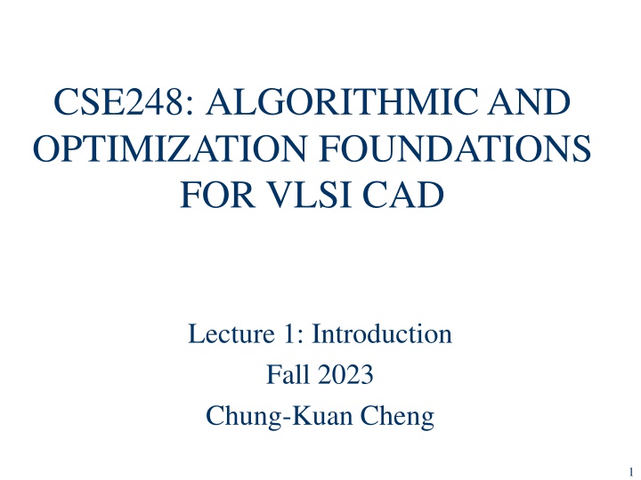 Algorithms & Optimization Foundations for VLSI CAD: Introduction Fall 2023